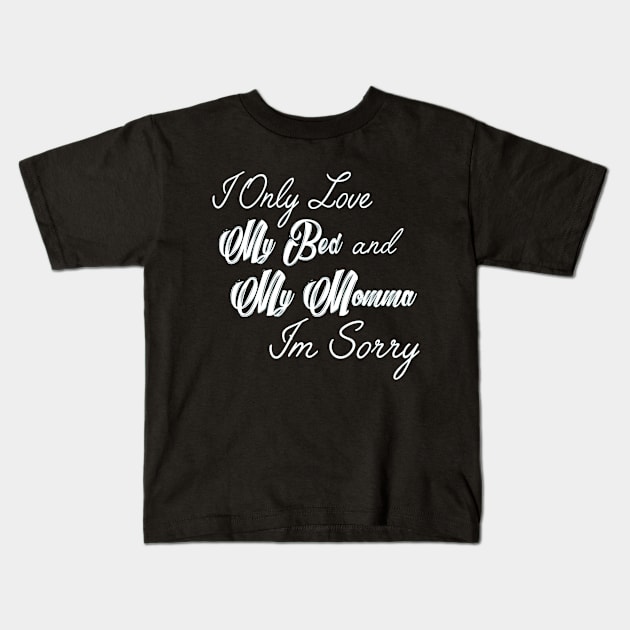 I Only Love My Bed And My Momma  19 Kids T-Shirt by finchandrewf